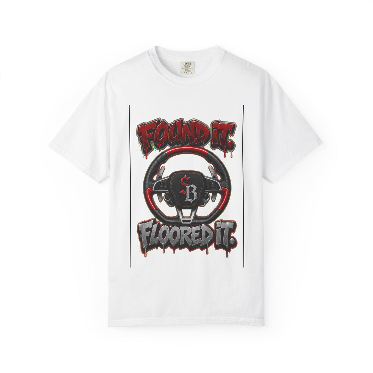 Unisex Garment-Dyed T-shirt-FOUND IT, FLOORED IT GTA SCUMMMIE GRAPHIC DESIGN -SCUMMIEBEARZ™