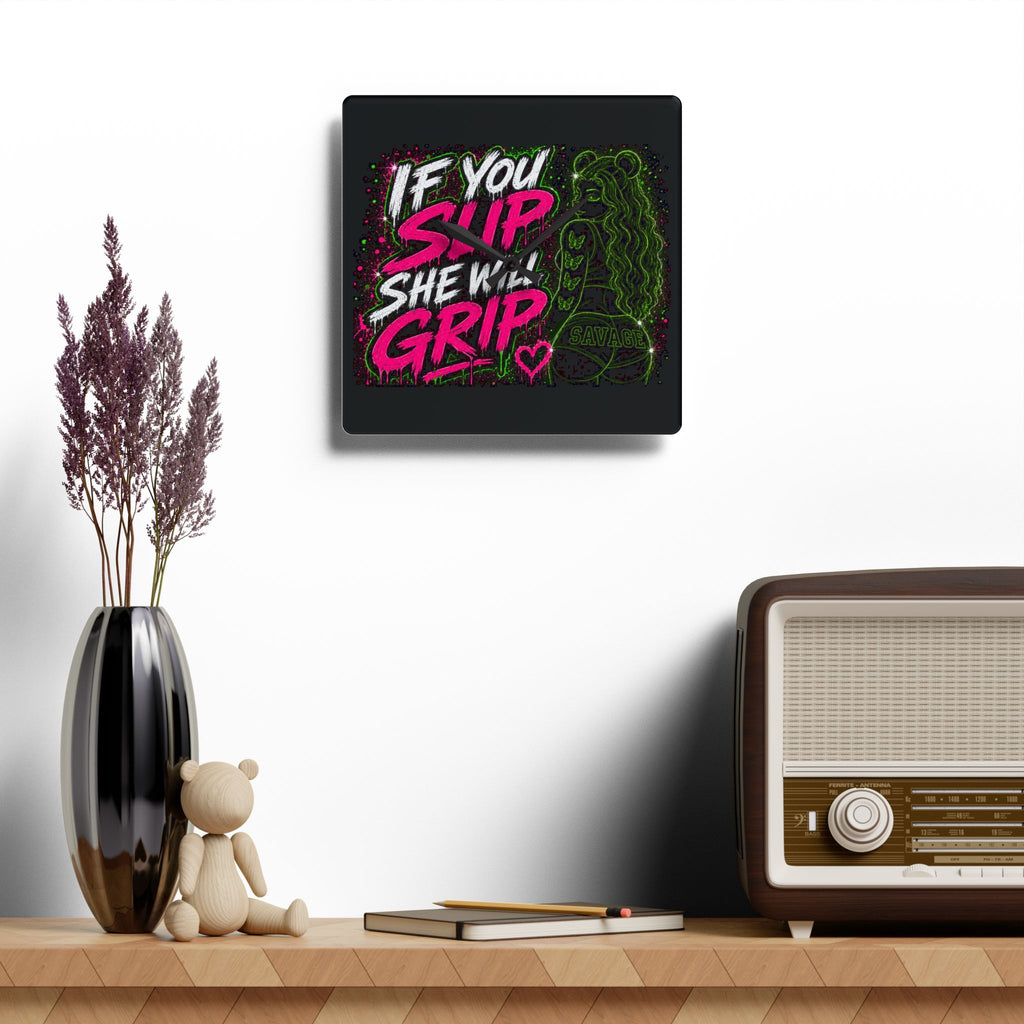 Acrylic Wall Clock-If You Slip She Will Grip