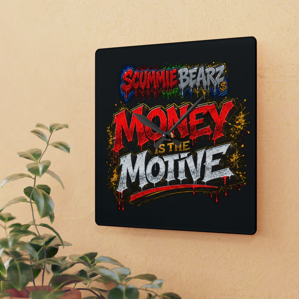 Acrylic Wall Clock-Money Is the Motive SCUMMIEBEARZ