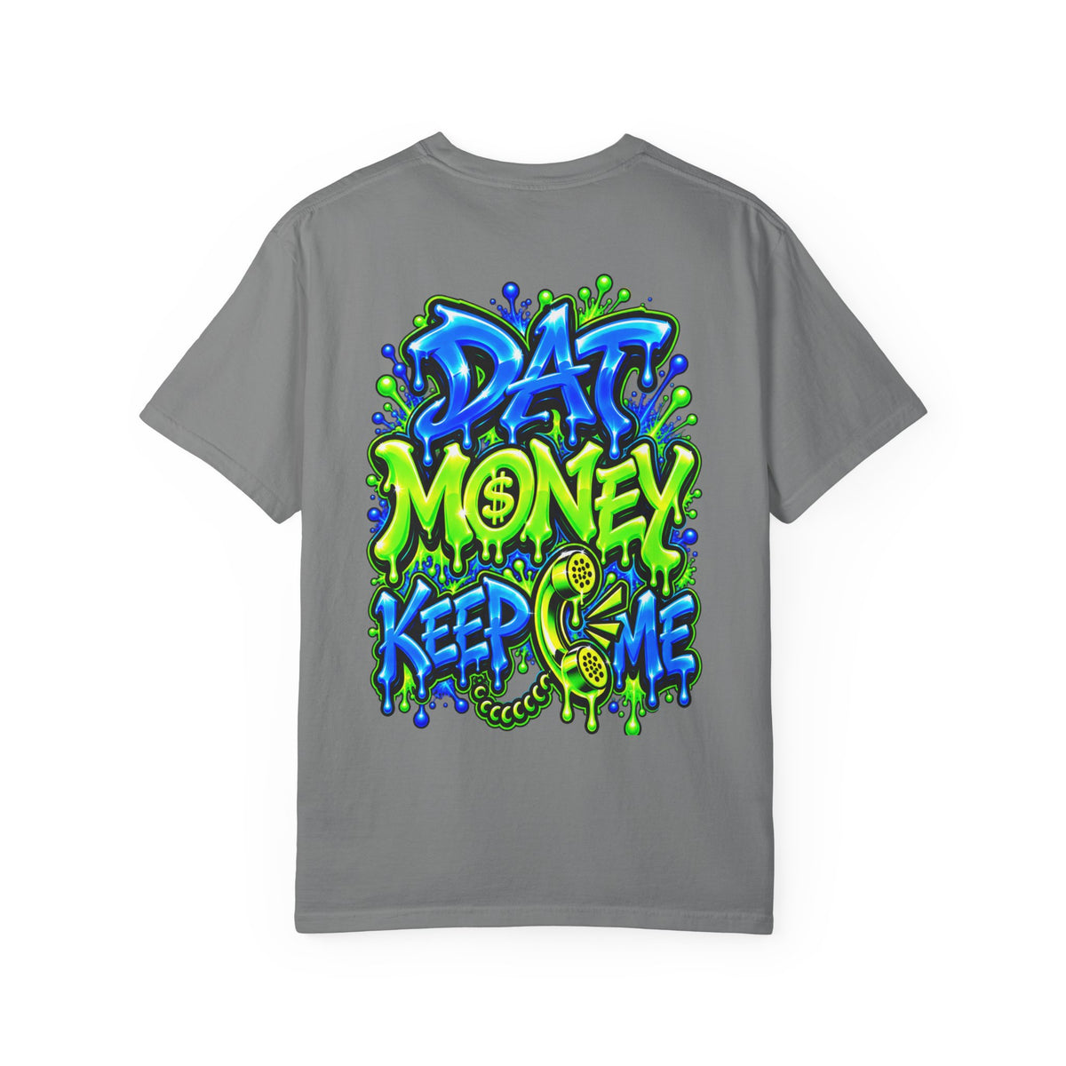 Unisex Garment-Dyed T-shirt-DAT MONEY KEEP 📞ME-SCUMMIEBEARZ™️