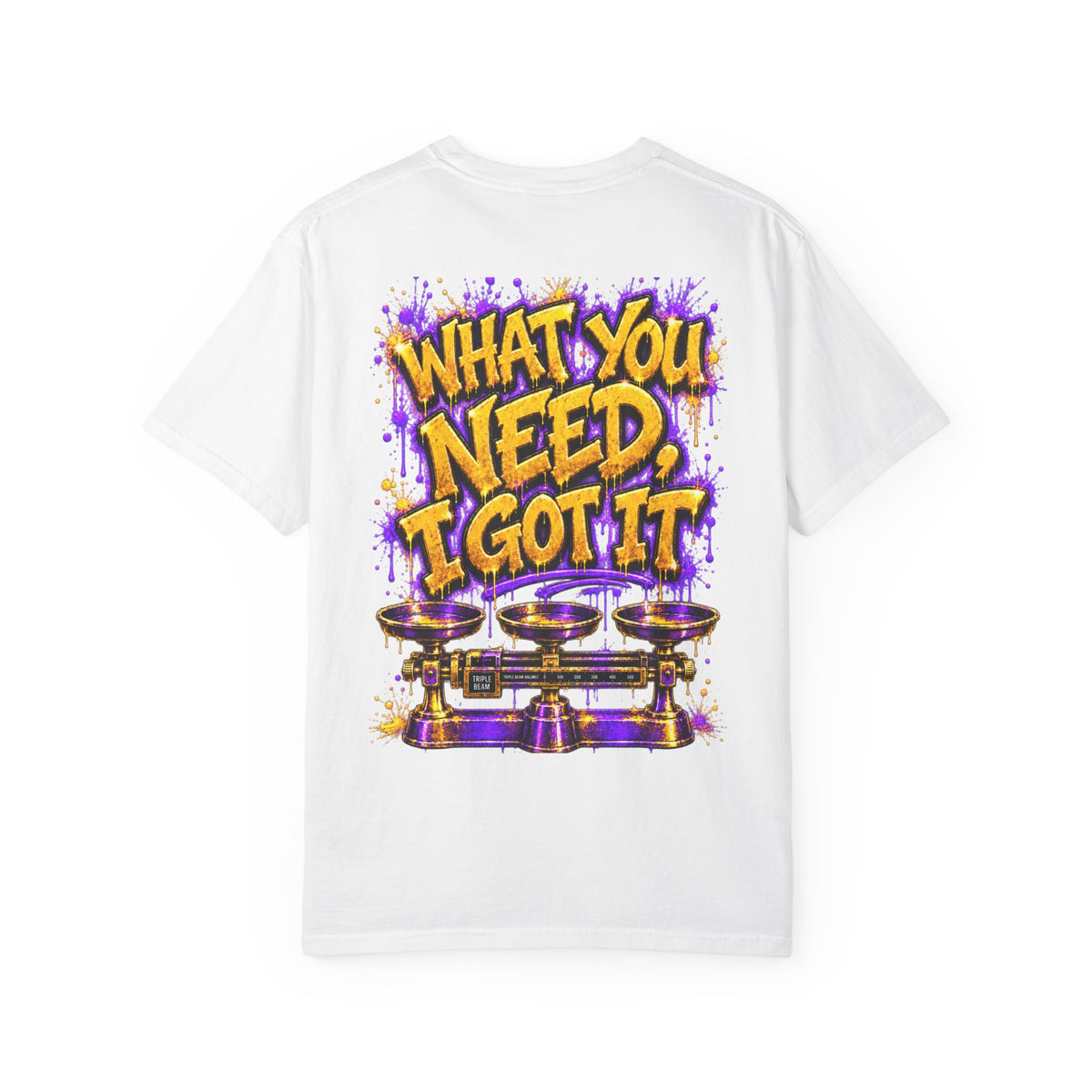 Unisex Garment-Dyed T-shirt-what you need i got it/ WHAT YOU NEED i GOT IT/CROWN MASK LOGO-SCUMMIEBEARZ™️