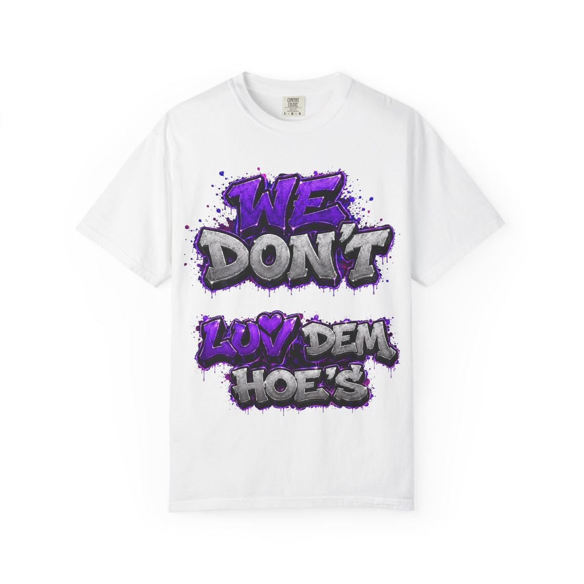 Unisex Garment-Dyed T-shirt-PURPLE&SILVER WE DONT LUV DEM HOES&WORKING LATE-SCUMMIEBEARZ™