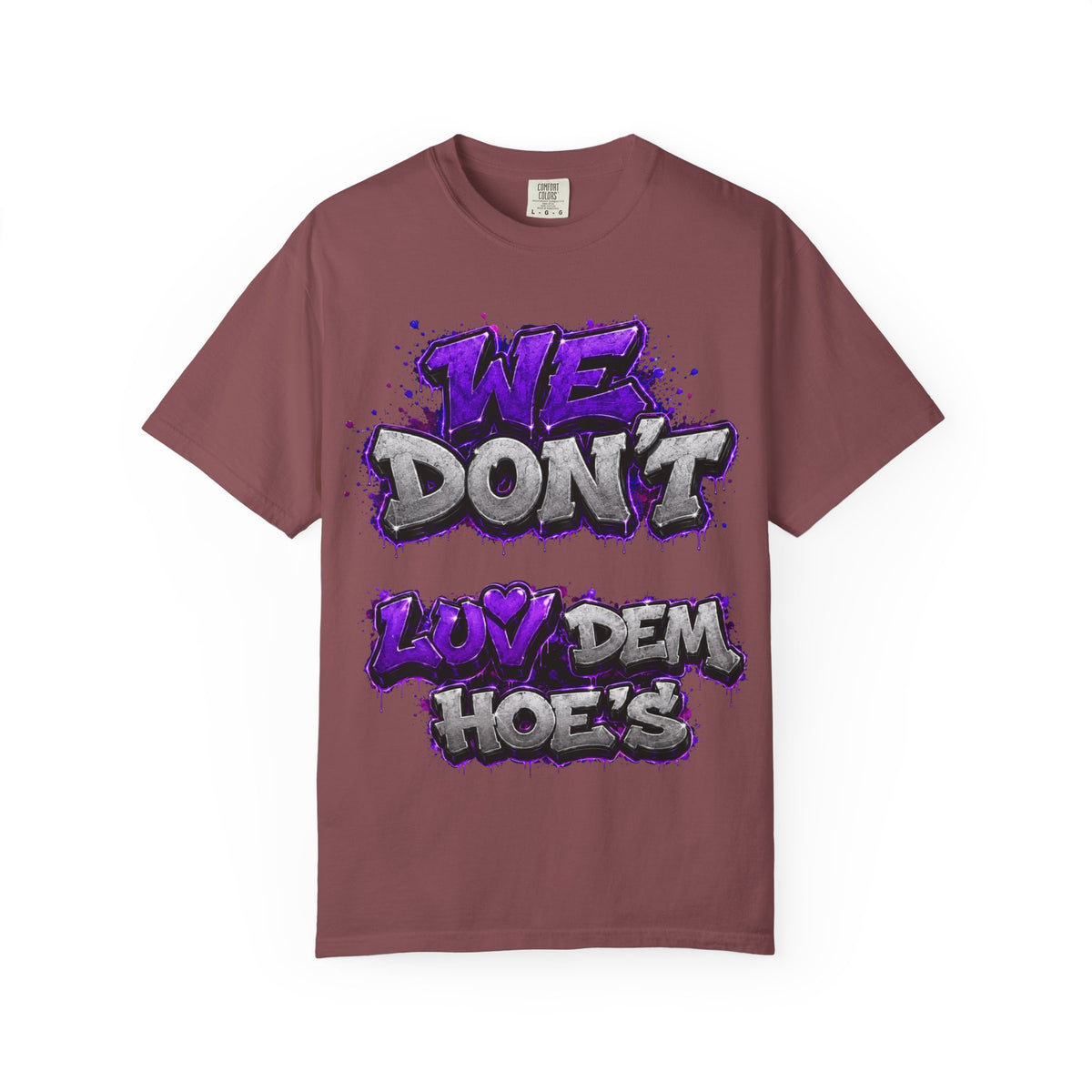 Unisex Garment-Dyed T-shirt-PURPLE&SILVER WE DONT LUV DEM HOES&WORKING LATE-SCUMMIEBEARZ™