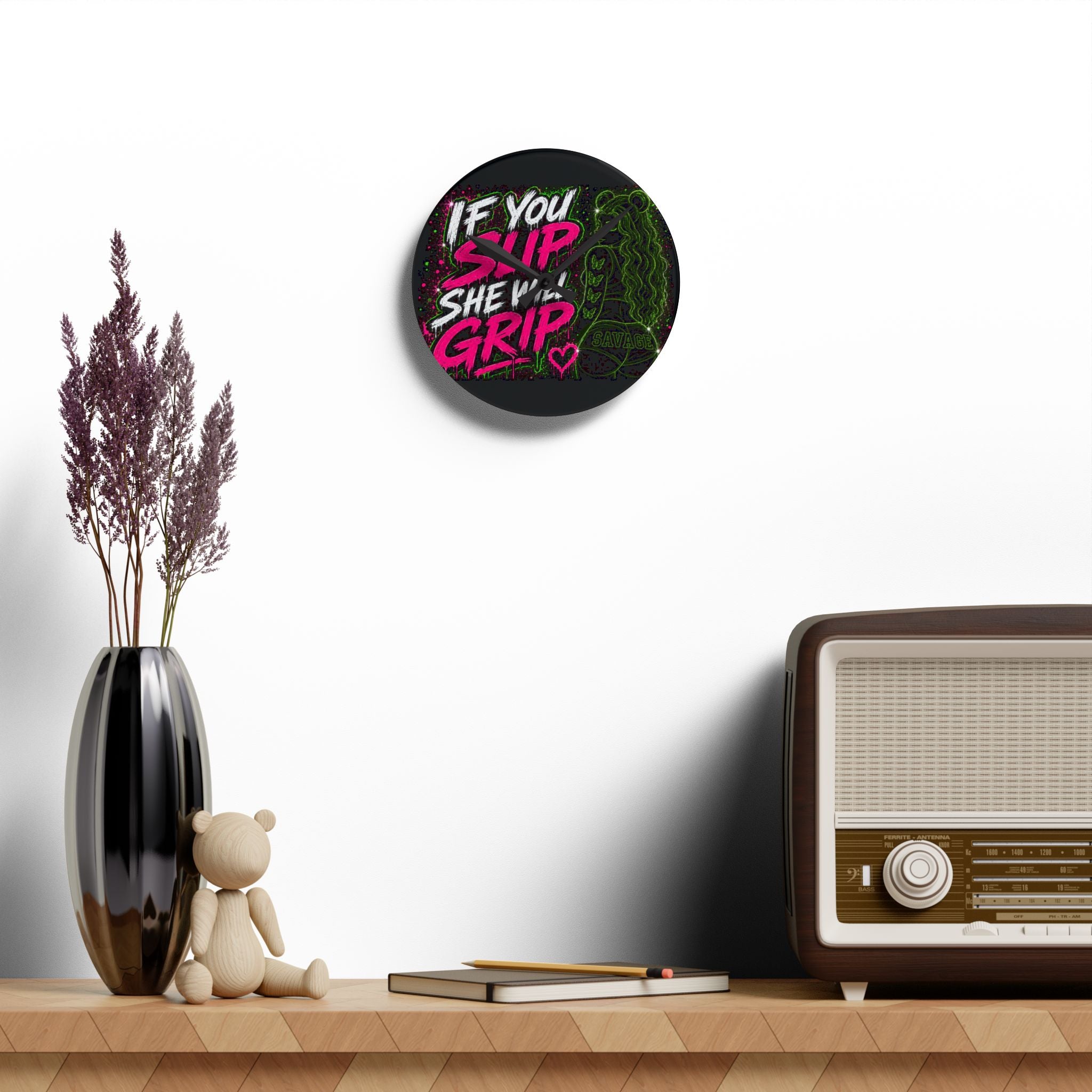 Acrylic Wall Clock-If You Slip She Will Grip