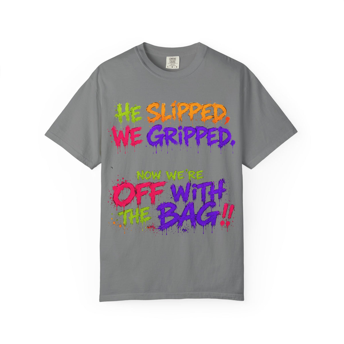 Unisex Garment-Dyed T-shirt-HE SLIPPED WE GRIP-SCUMMIEBEARZ™
