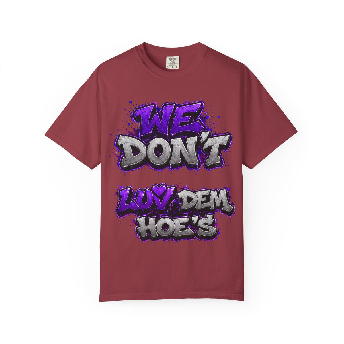 Unisex Garment-Dyed T-shirt-PURPLE&SILVER WE DONT LUV DEM HOES&WORKING LATE-SCUMMIEBEARZ™