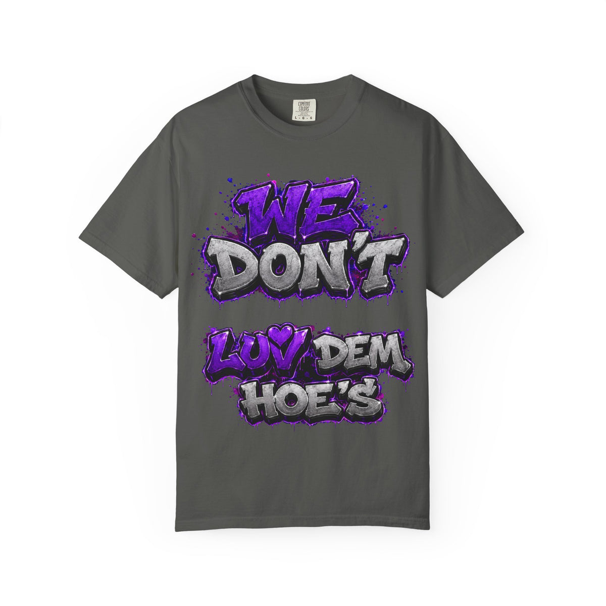 Unisex Garment-Dyed T-shirt-PURPLE&SILVER WE DONT LUV DEM HOES&WORKING LATE-SCUMMIEBEARZ™