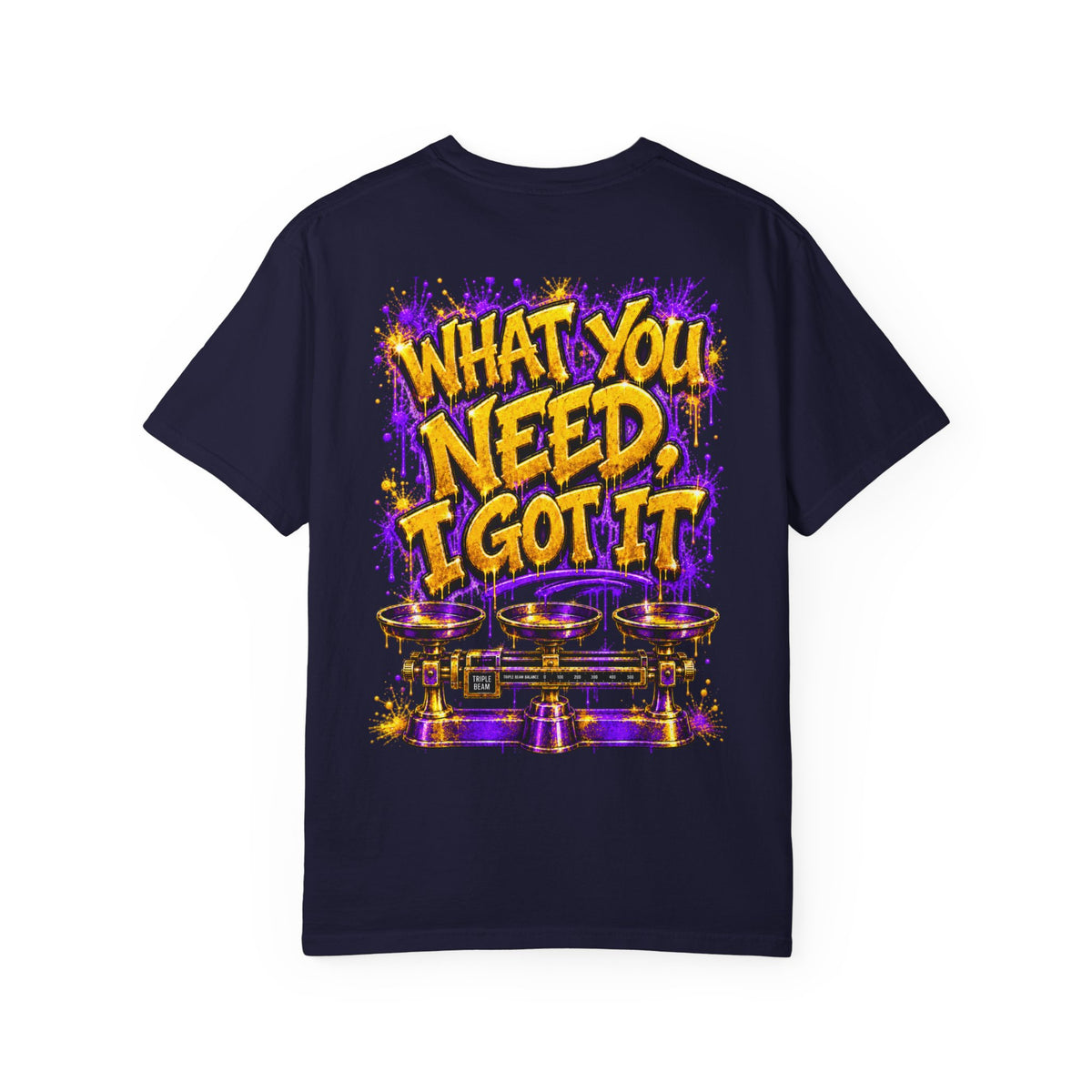 Unisex Garment-Dyed T-shirt-what you need i got it/ WHAT YOU NEED i GOT IT/CROWN MASK LOGO-SCUMMIEBEARZ™️