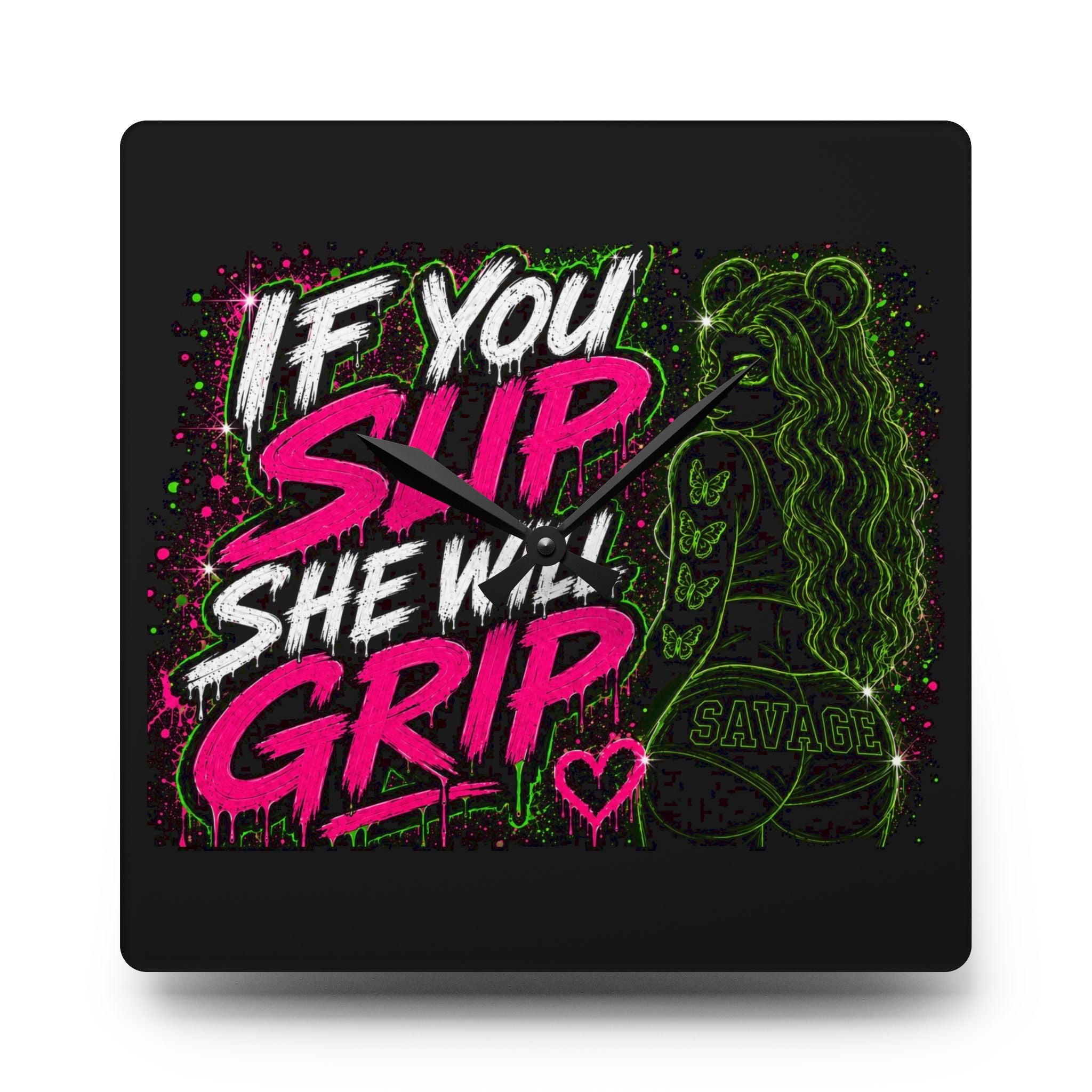 Acrylic Wall Clock-If You Slip She Will Grip