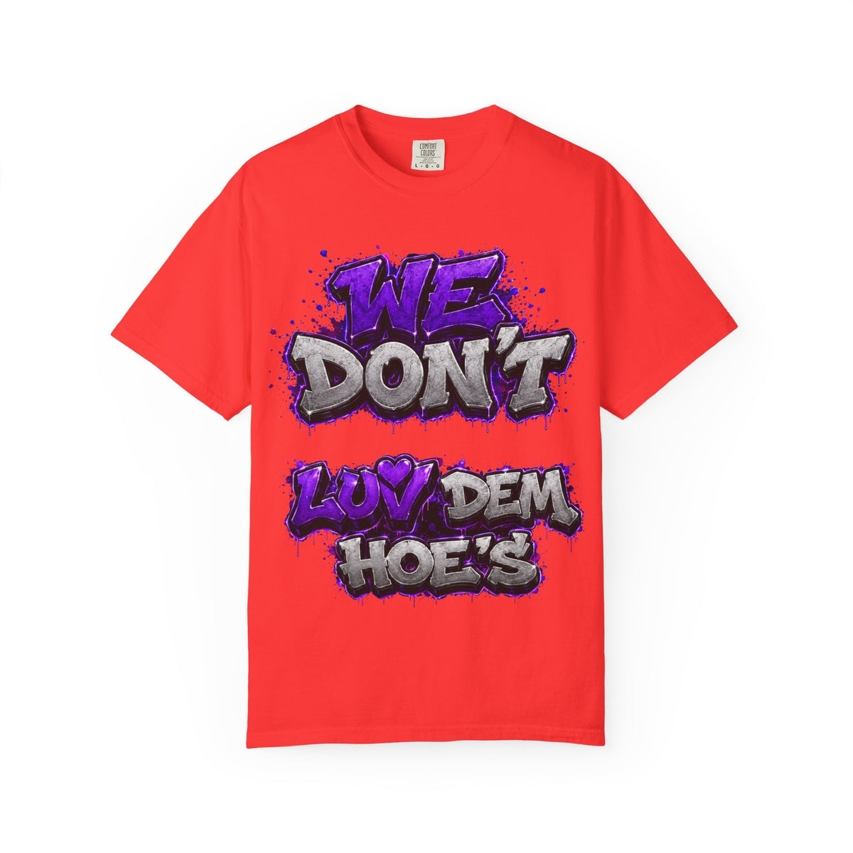 Unisex Garment-Dyed T-shirt-PURPLE&SILVER WE DONT LUV DEM HOES&WORKING LATE-SCUMMIEBEARZ™