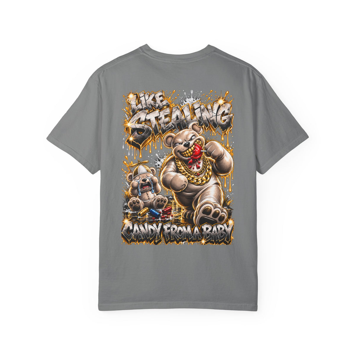 Unisex Garment-Dyed T-shirt- LIKE STEALING CANDY FROM A BABY-SCUMMIEBEARZ™️