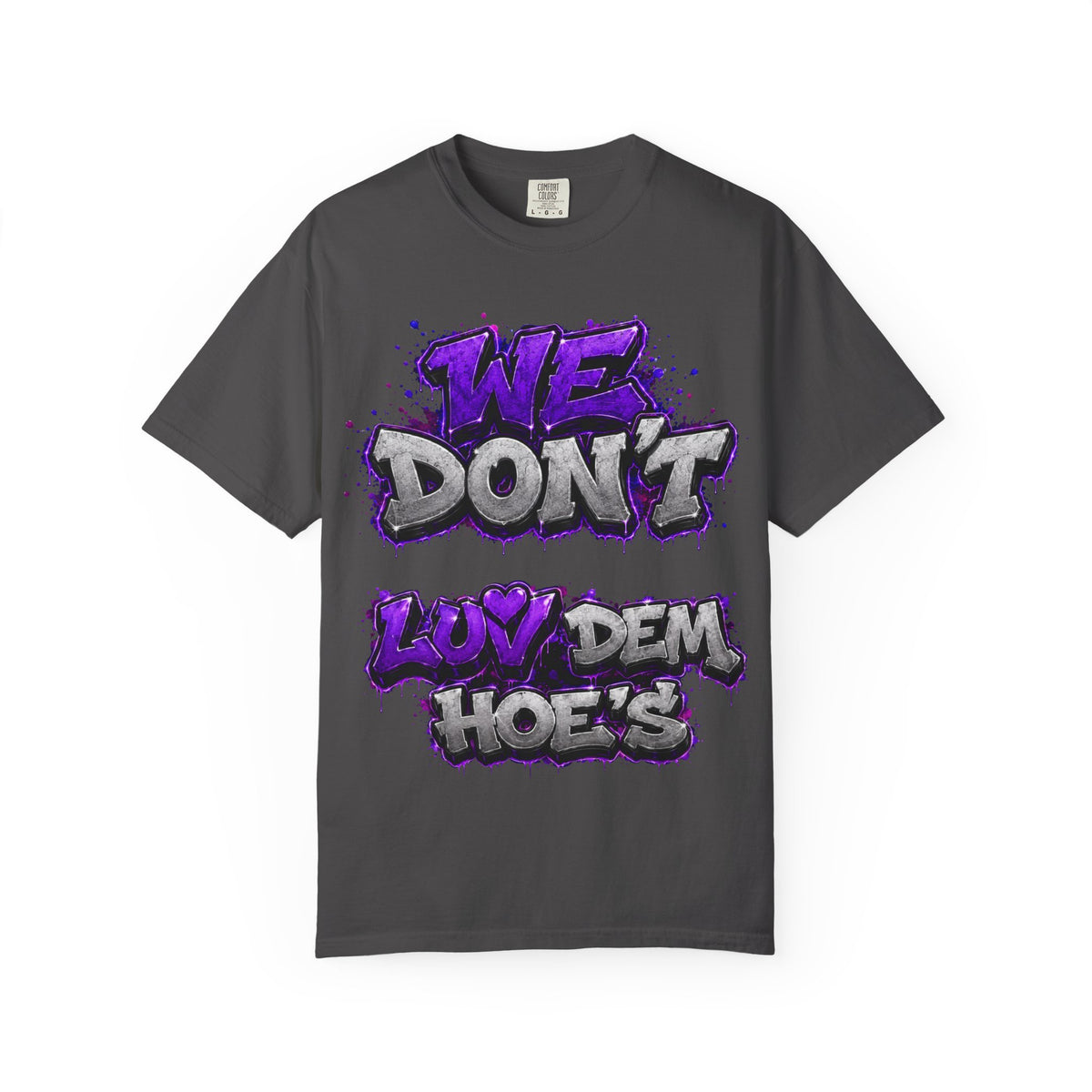 Unisex Garment-Dyed T-shirt-PURPLE&SILVER WE DONT LUV DEM HOES&WORKING LATE-SCUMMIEBEARZ™