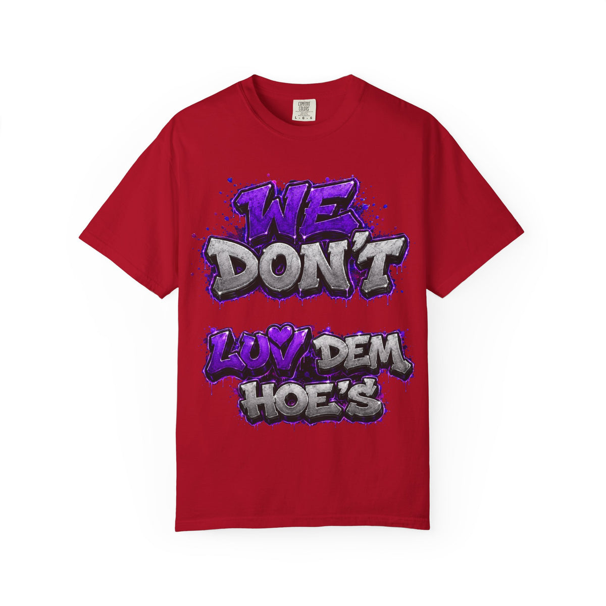 Unisex Garment-Dyed T-shirt-PURPLE&SILVER WE DONT LUV DEM HOES&WORKING LATE-SCUMMIEBEARZ™
