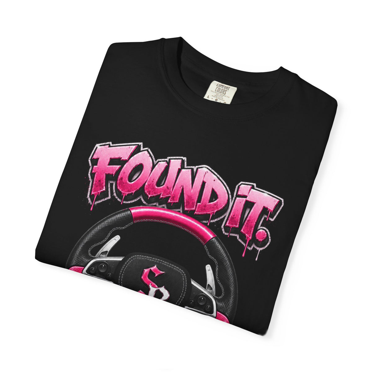 Unisex Garment-Dyed T-shirt-PINK FOUND IT, FLOOR3 IT W/GTA SCUMMMIE GRAPHIC DESIGN -SCUMMIEBEARZ™