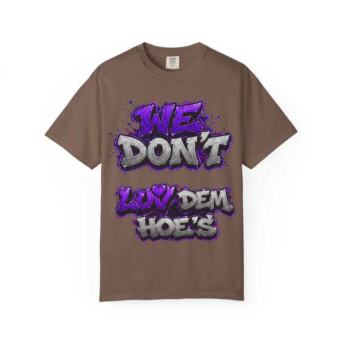 Unisex Garment-Dyed T-shirt-PURPLE&SILVER WE DONT LUV DEM HOES&WORKING LATE-SCUMMIEBEARZ™