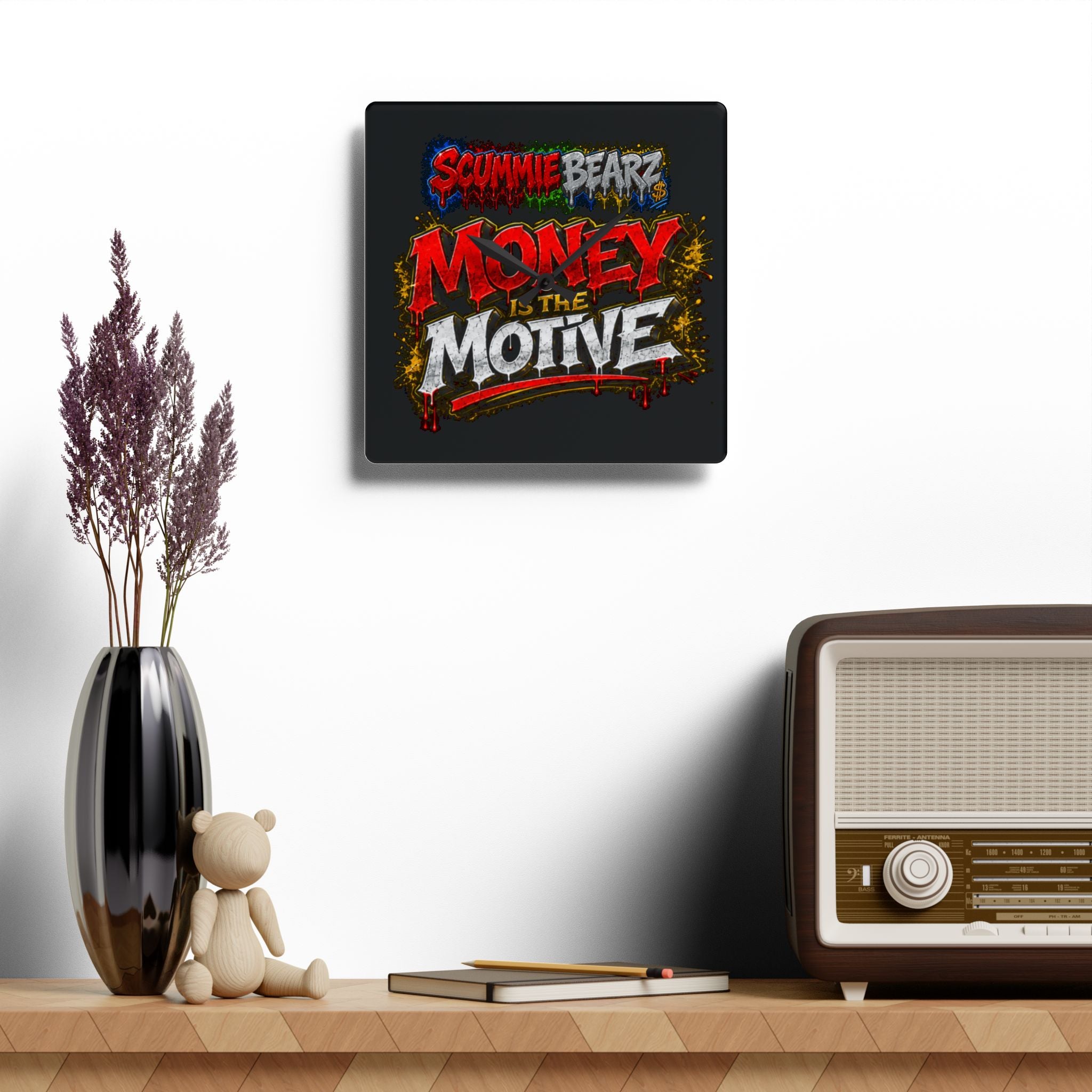 Acrylic Wall Clock-Money Is the Motive SCUMMIEBEARZ
