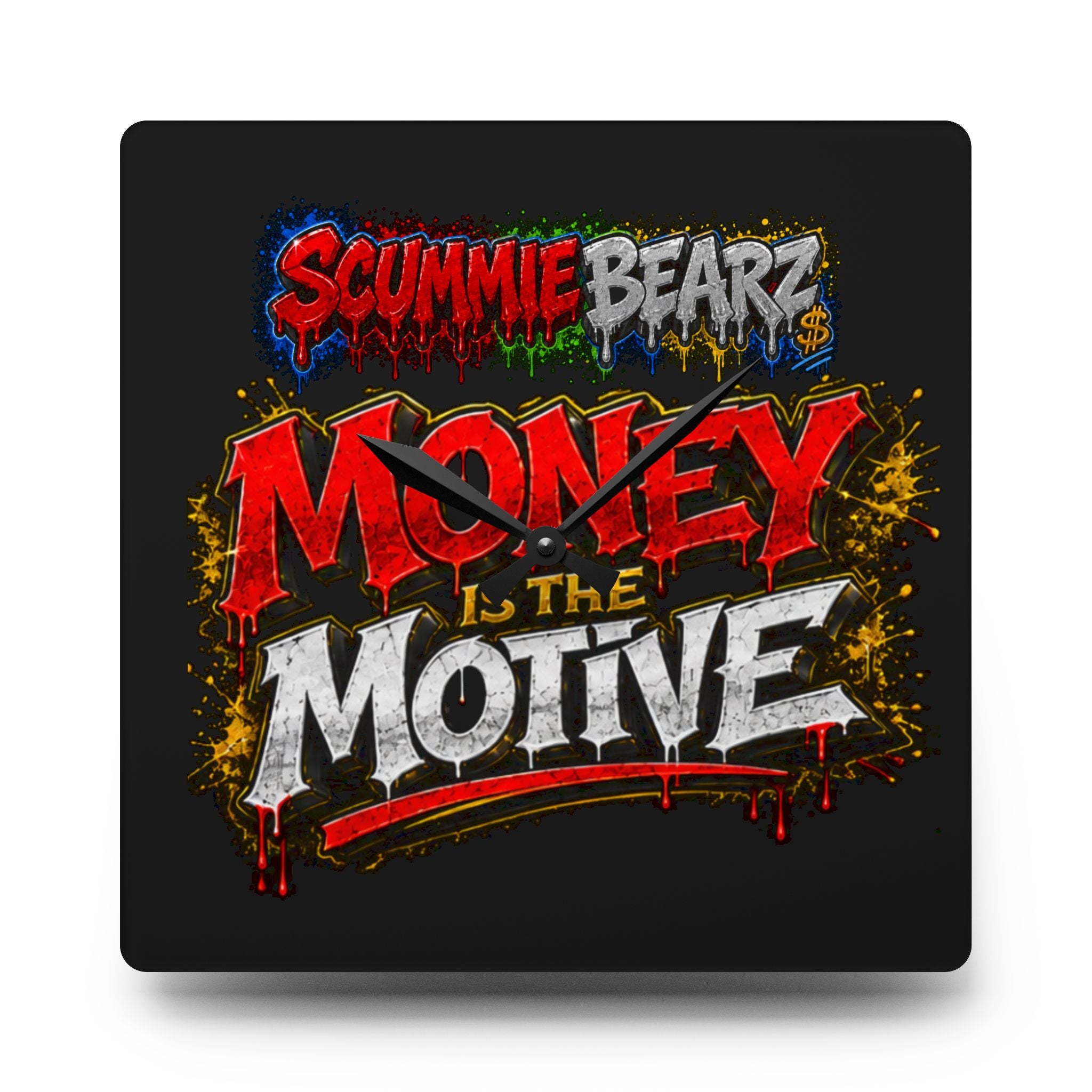 Acrylic Wall Clock-Money Is the Motive SCUMMIEBEARZ