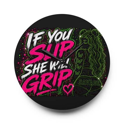 Acrylic Wall Clock-If You Slip She Will Grip