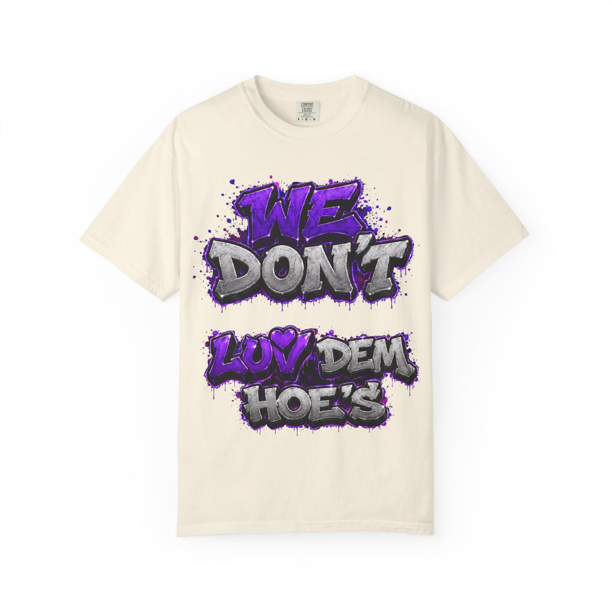 Unisex Garment-Dyed T-shirt-PURPLE&SILVER WE DONT LUV DEM HOES&WORKING LATE-SCUMMIEBEARZ™