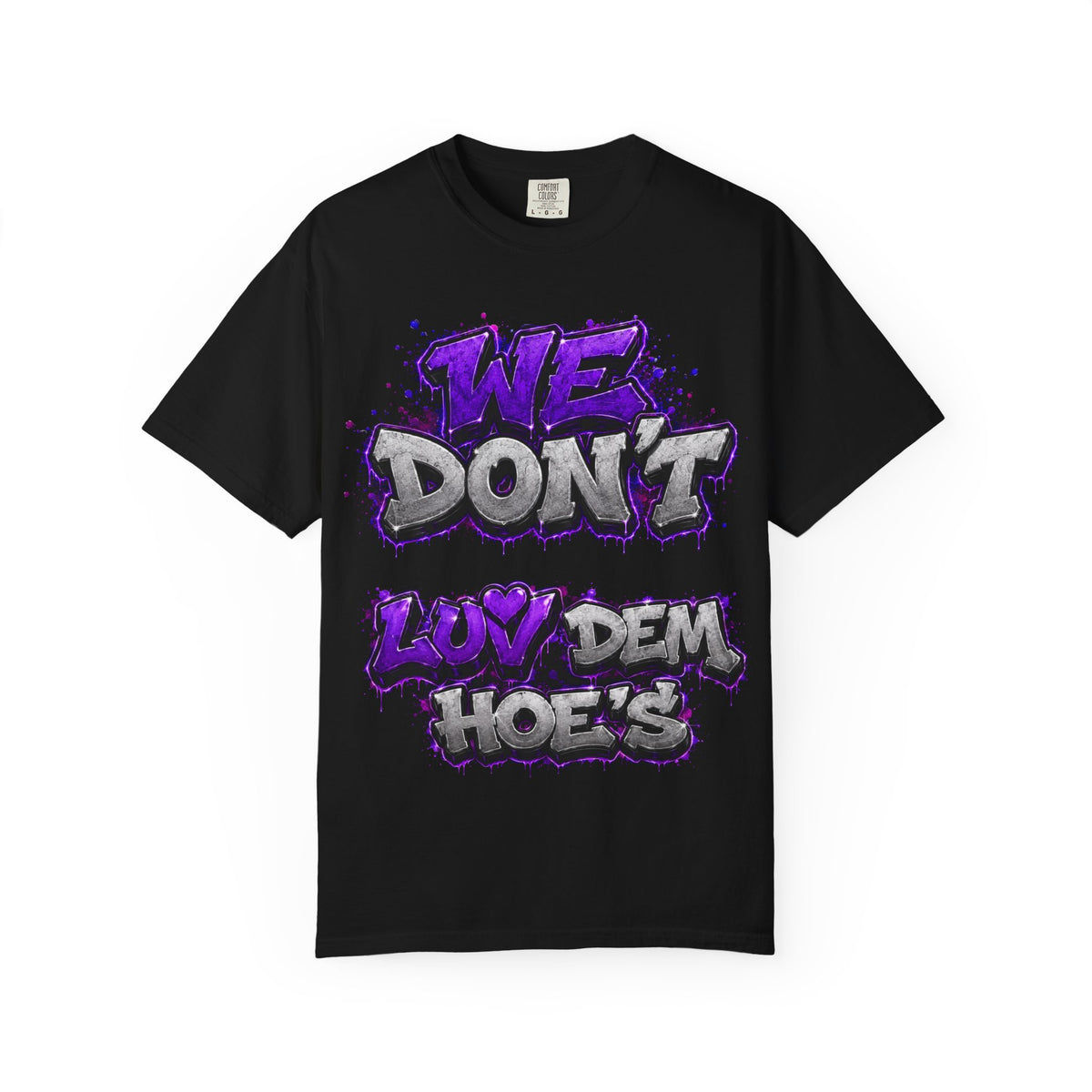 Unisex Garment-Dyed T-shirt-PURPLE&SILVER WE DONT LUV DEM HOES&WORKING LATE-SCUMMIEBEARZ™