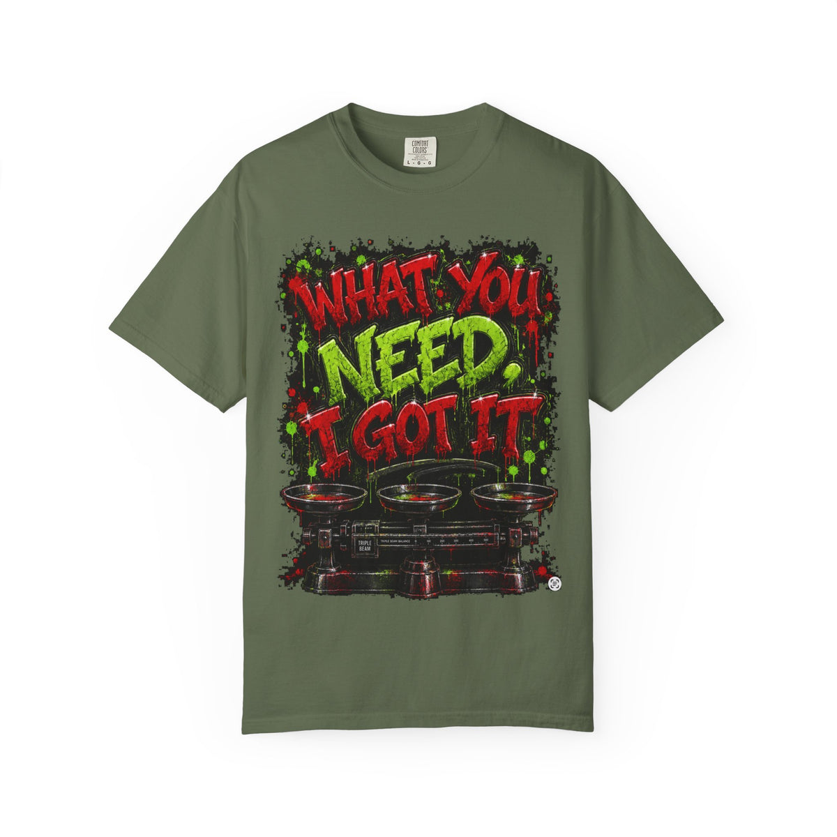 Unisex Garment-Dyed T-shirt-RED&GREEN WHAT YOU NEED I GOT IT& GET SERVED-SCUMMIEBEARZ™