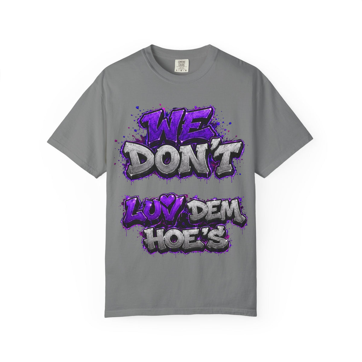Unisex Garment-Dyed T-shirt-PURPLE&SILVER WE DONT LUV DEM HOES&WORKING LATE-SCUMMIEBEARZ™